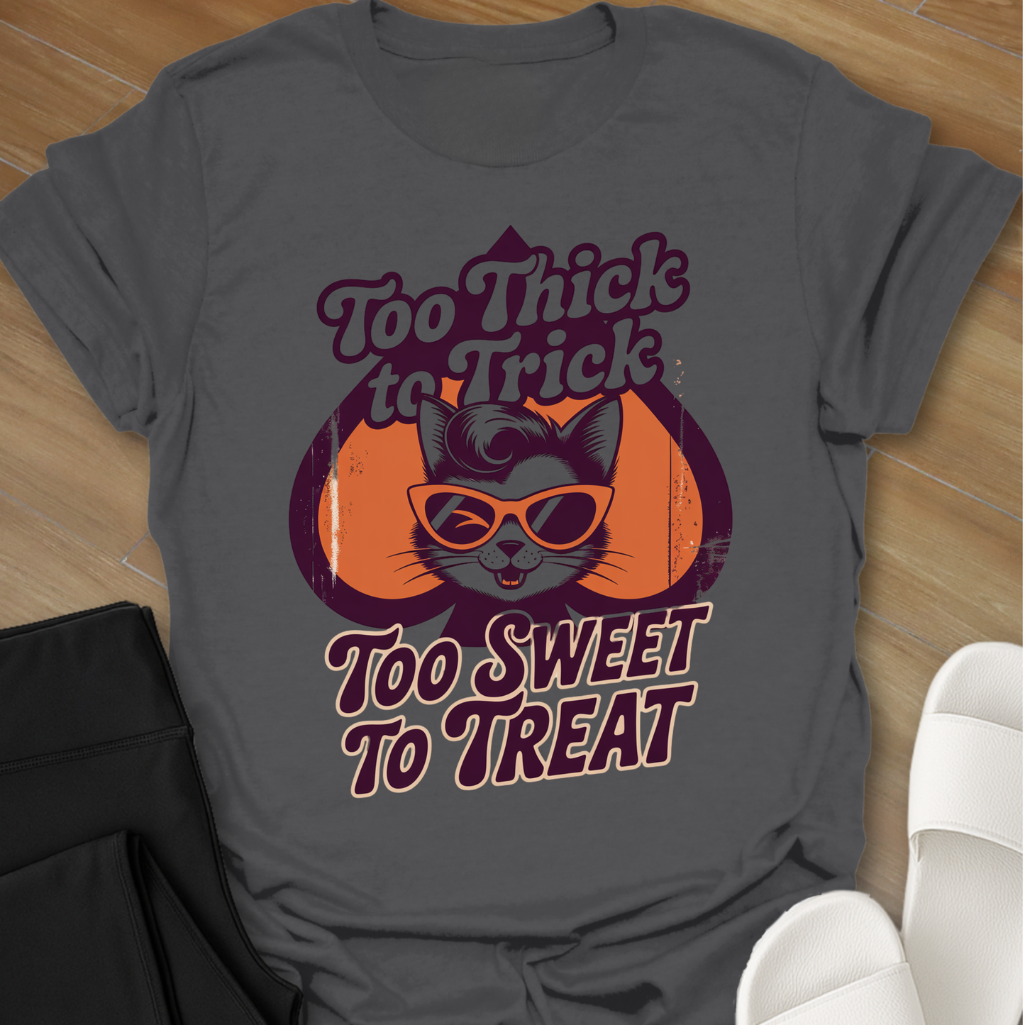 Too Thick to Trick T-Shirt