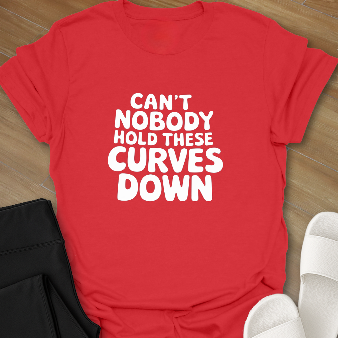Can't Hold these Curves T-Shirt