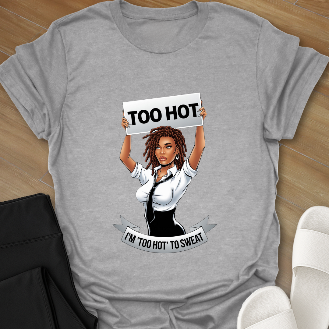 I’m Too Hot Curvy Girl T-Shirt