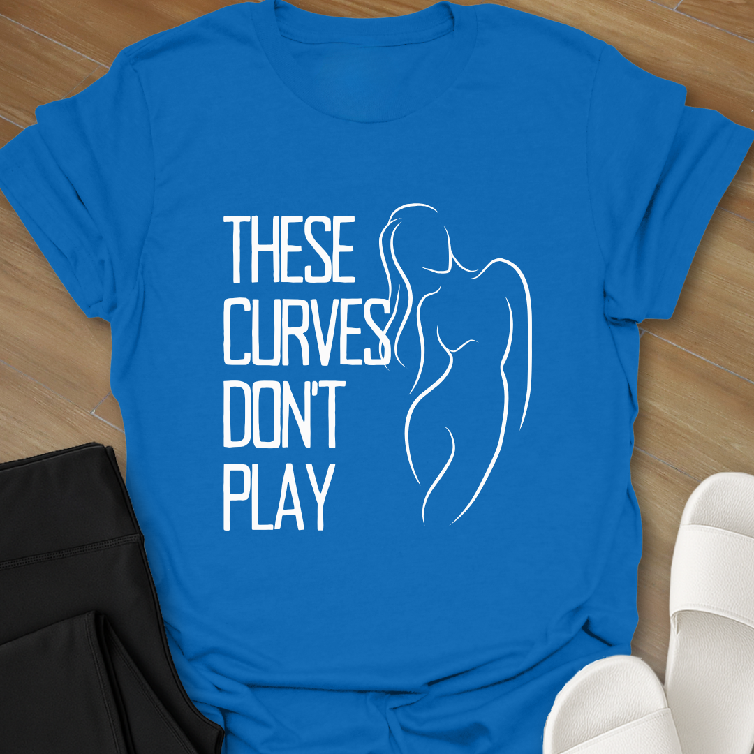 Curves Don't Play T-Shirt