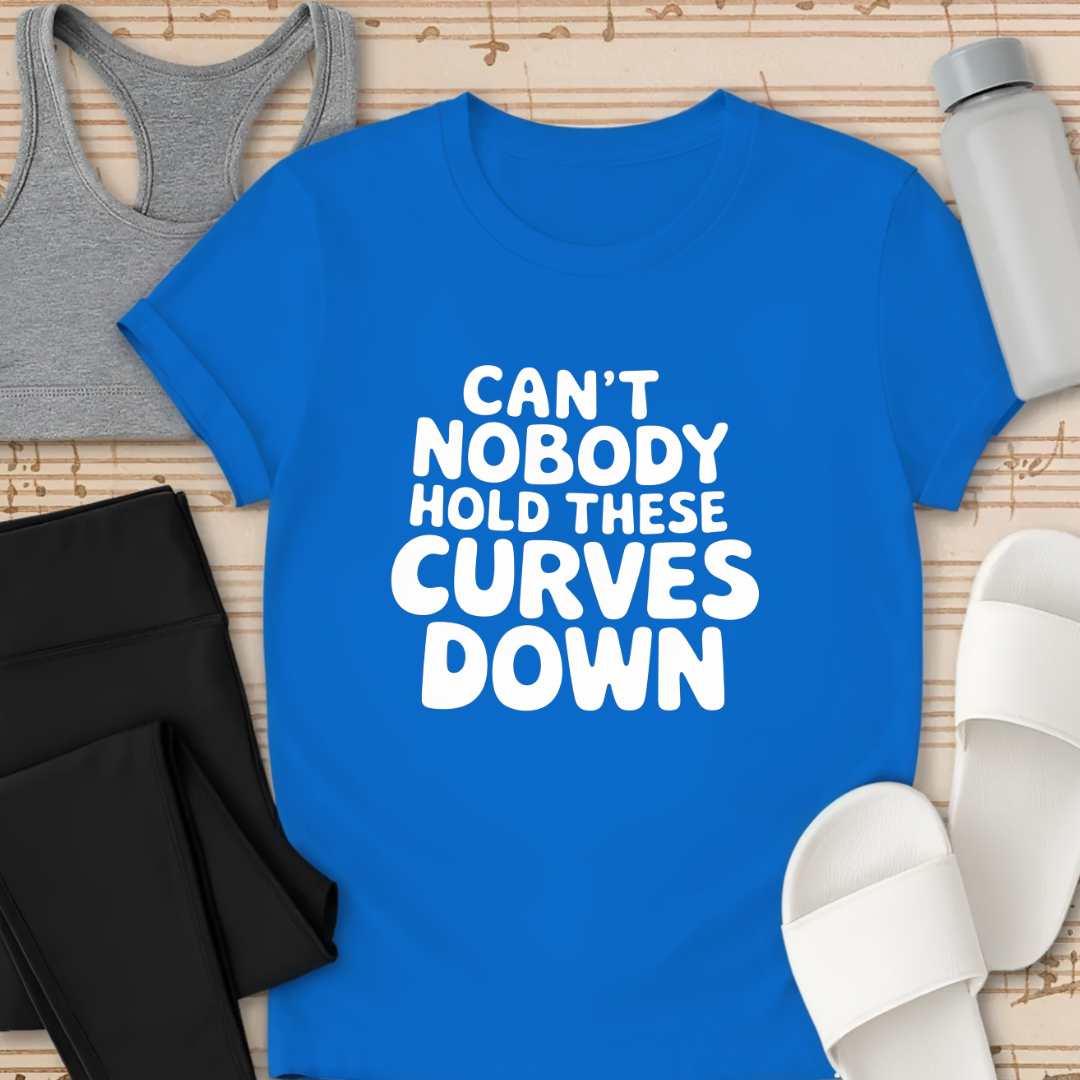 Can't Hold these Curves T-Shirt