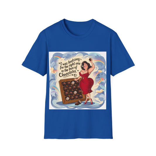 I Was Looking for the right one in the box of Chocolates. T-Shirt