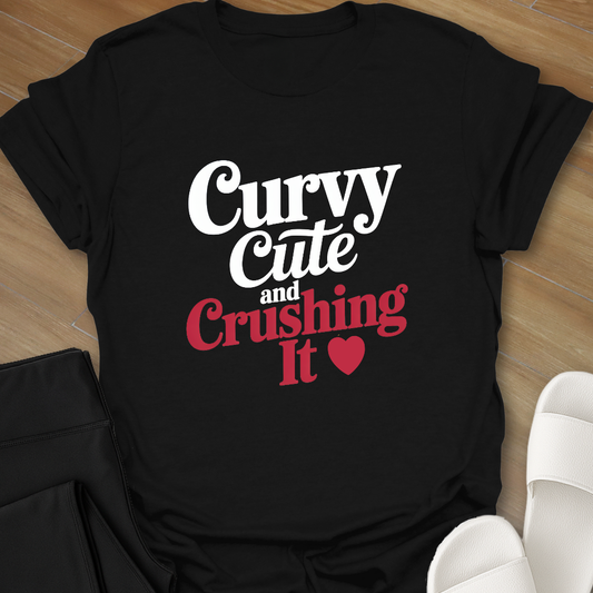 Curvy Cute & Crushing It T-Shirt