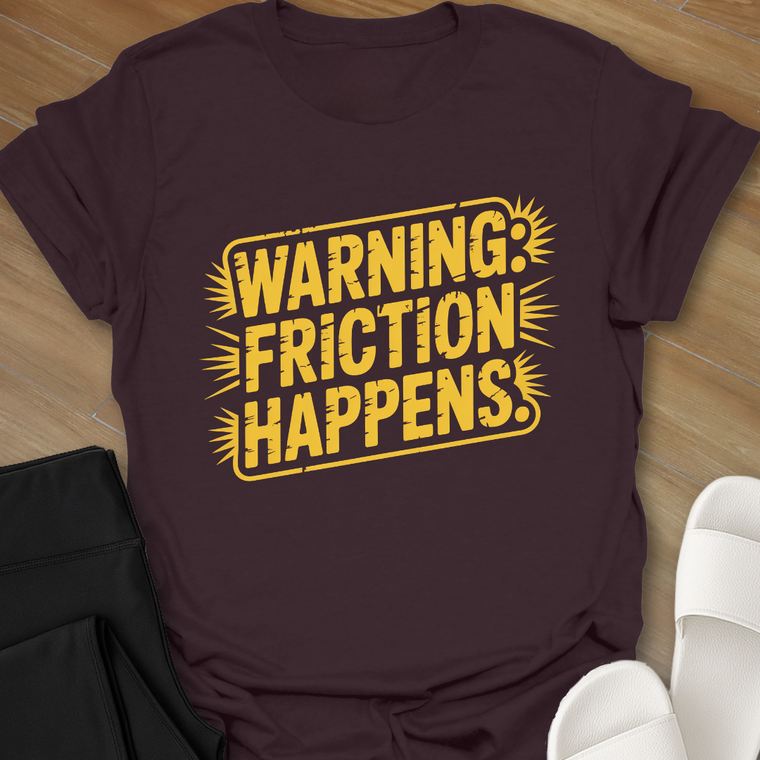 Friction Happens T-Shirt