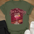 The Thick & Thirsty Club T-Shirt