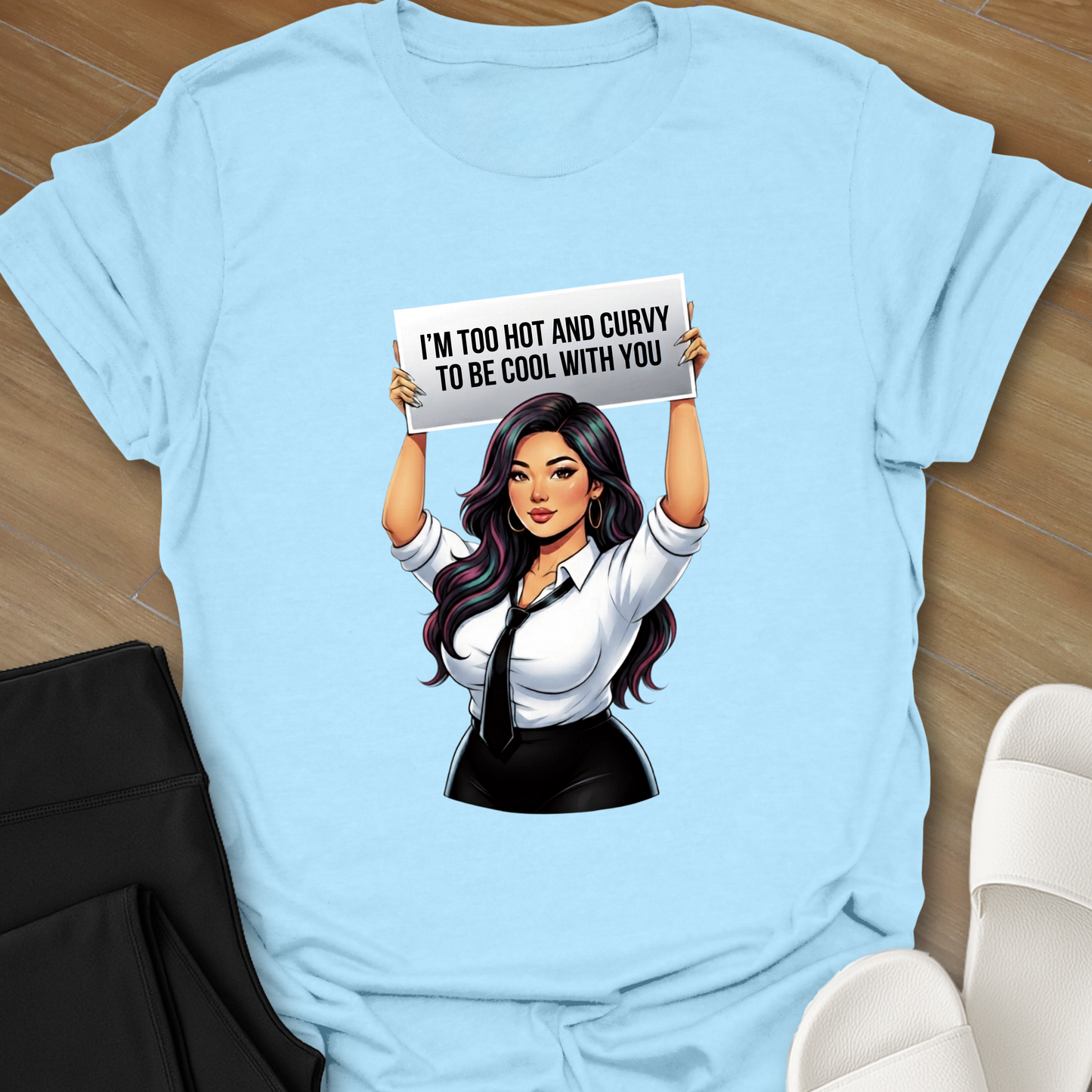 Too Hot and Curvy To Be Cool T-Shirt