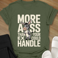 Than Your Ex Could Handle T-Shirt