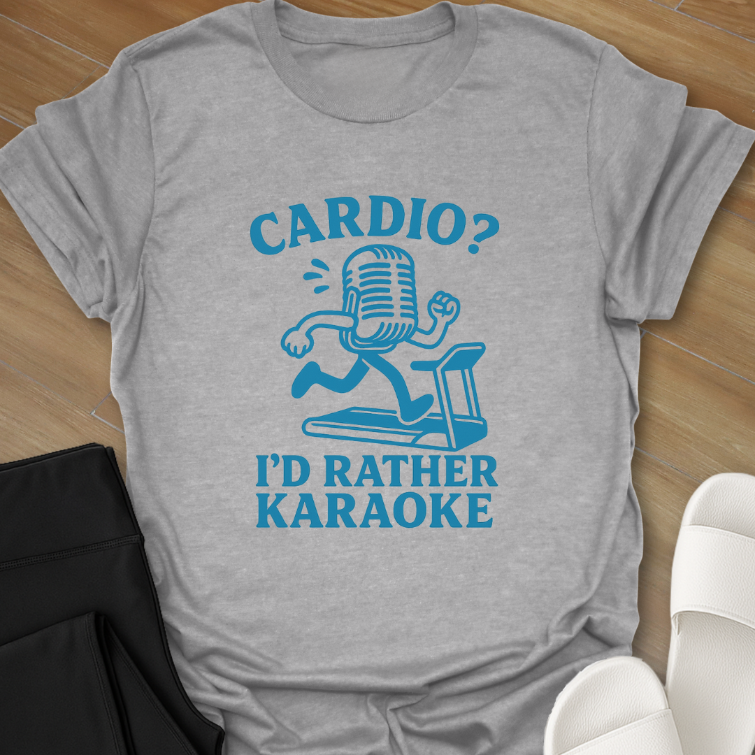 Cardio_ I’d Rather Karaoke T-Shirt
