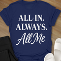 ALL-IN. ALWAYS. All Me T-Shirt
