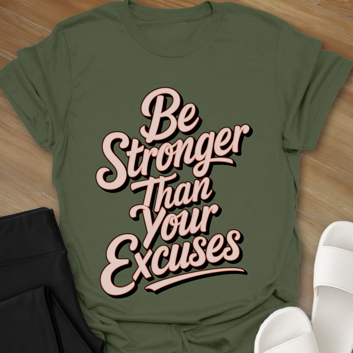 Be Stronger Than Your Excuses  T-Shirt