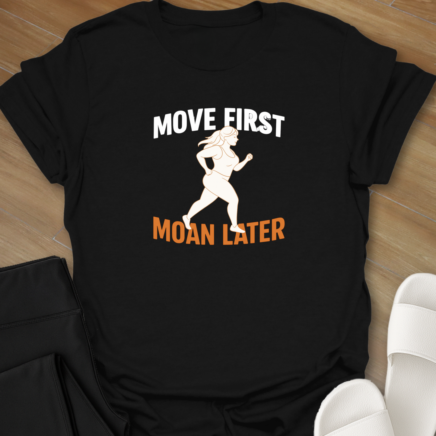 Move First Moan Later T-Shirt