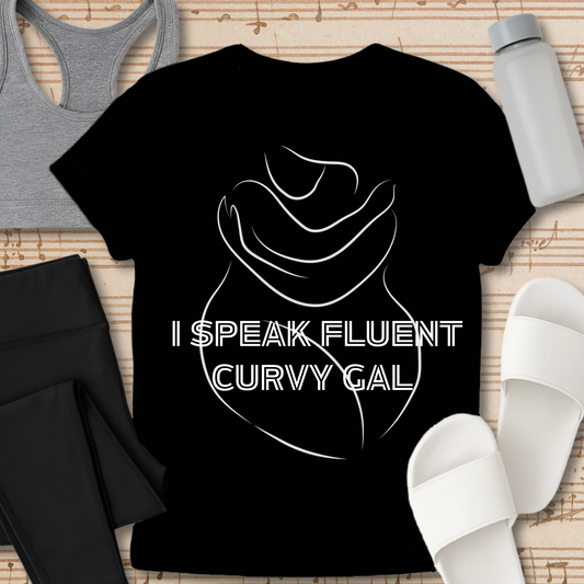 I Speak Fluent Curvy Gal T-Shirt