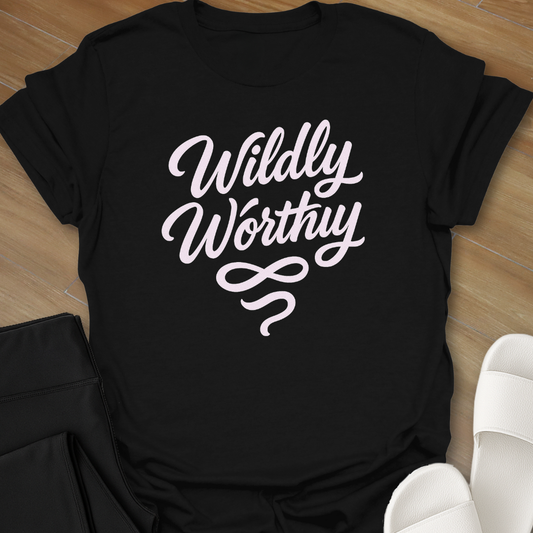 Wildly Worthy T-Shirt