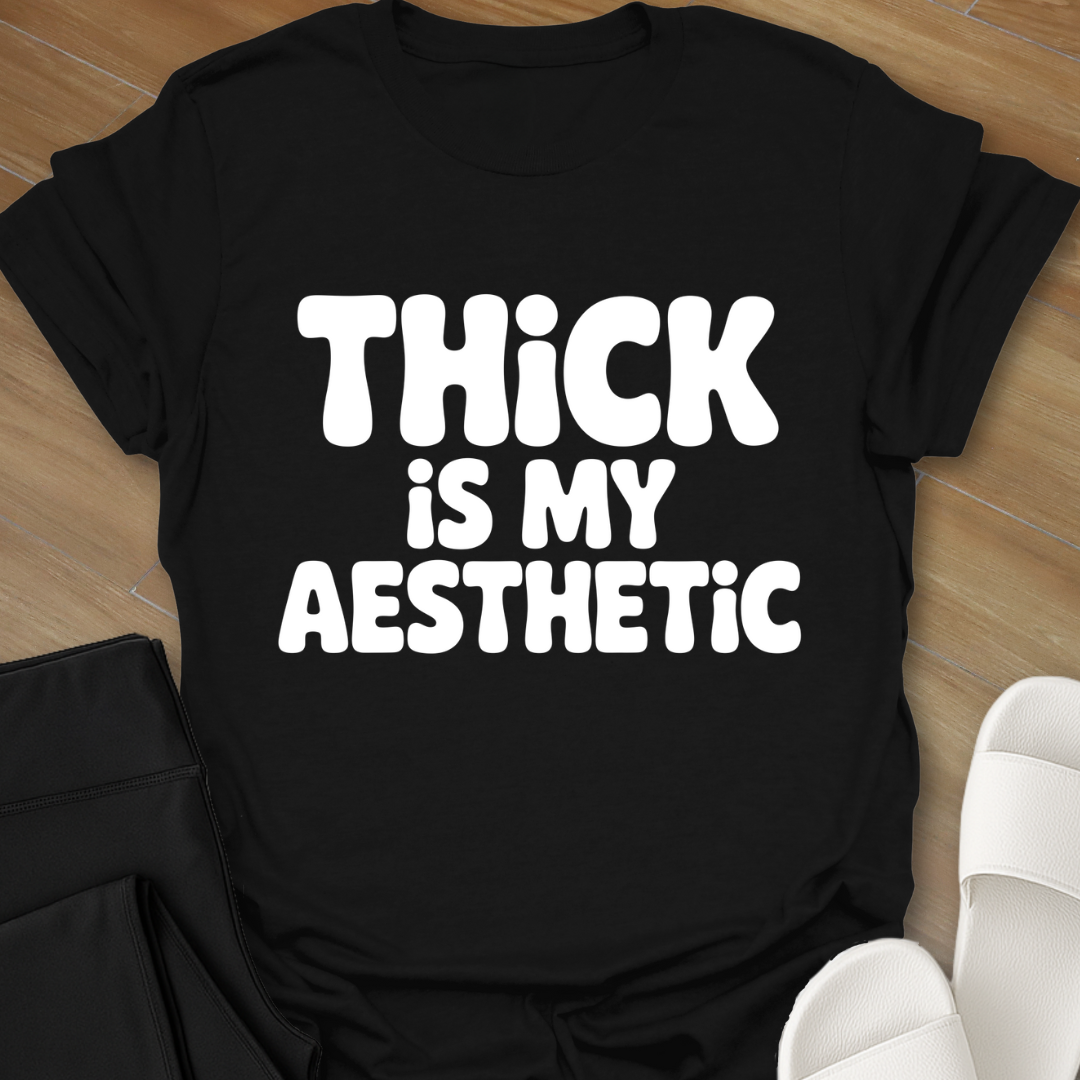 Thick Is My Aesthetic T-Shirt