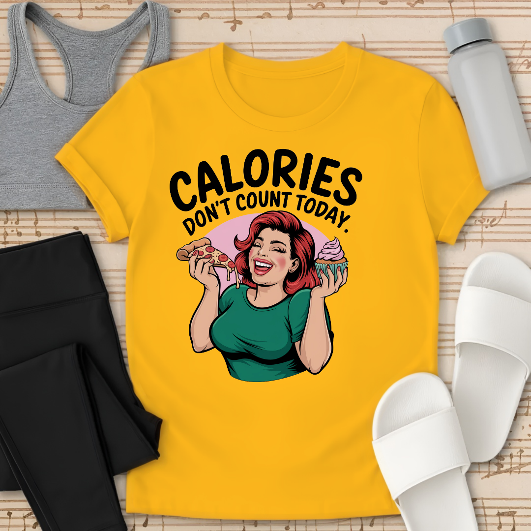 Calories Don't Count Today. T-Shirt