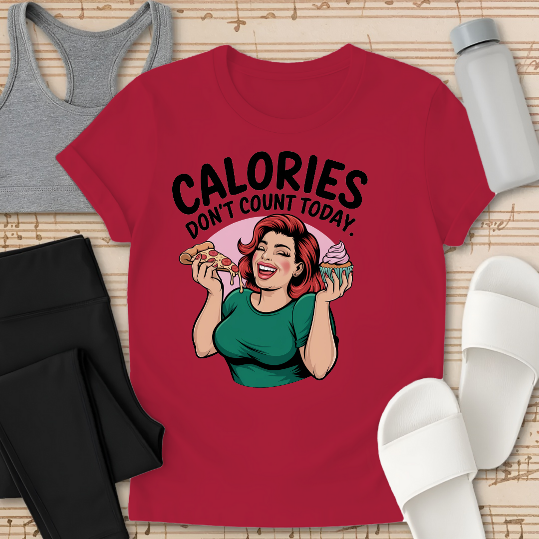 Calories Don't Count Today. T-Shirt
