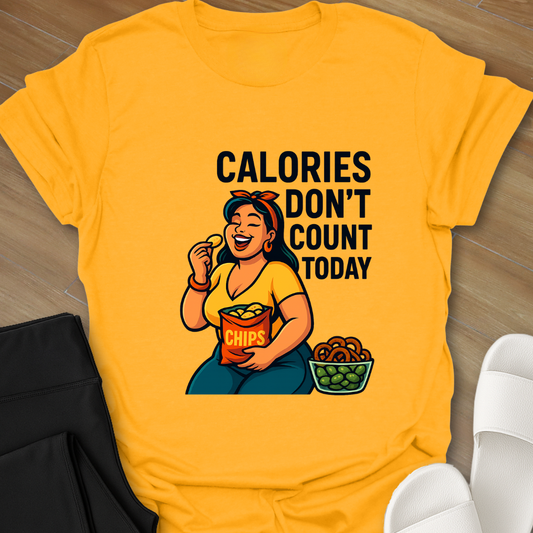 Calories Don't Count Today T-Shirt