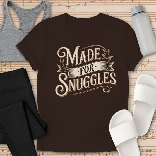 Made for Snuggles T-Shirt