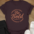 Be Bold T-Shirt
