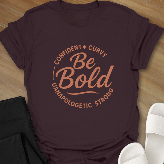 Be Bold T-Shirt