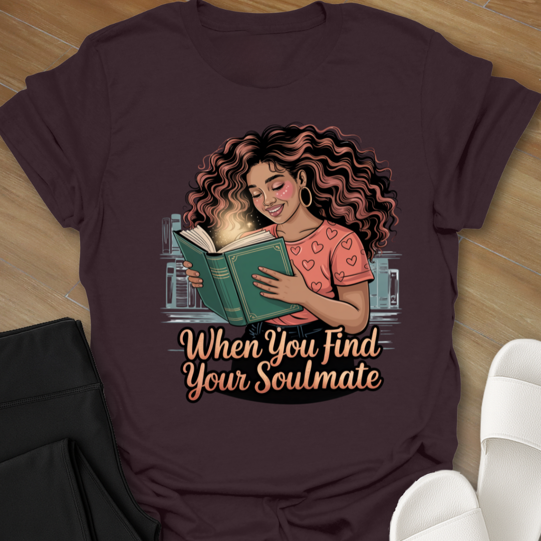 When You Find Your Soulmate. T-Shirt