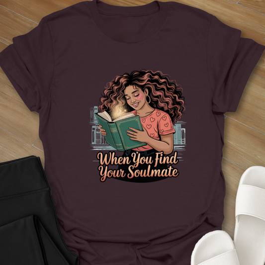 When You Find Your Soulmate. T-Shirt