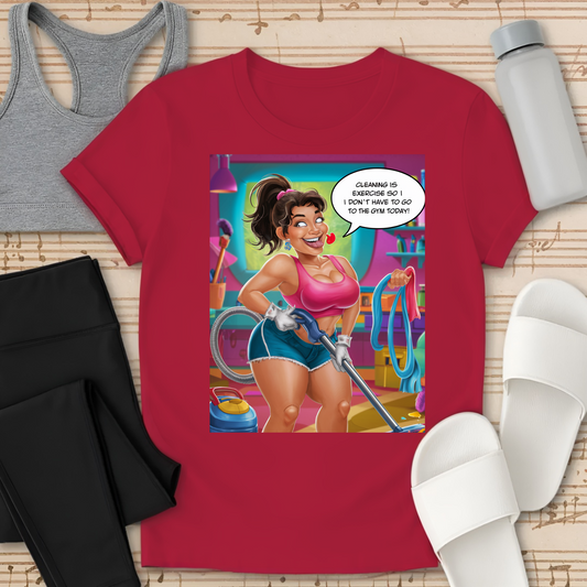 Cleaning Is Exercise- No Gym T-Shirt