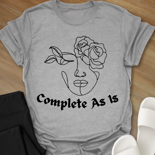 Complete As Is T-Shirt