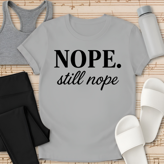 Nope still Nope T-Shirt