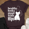 healthy looks good with Hips T-Shirt