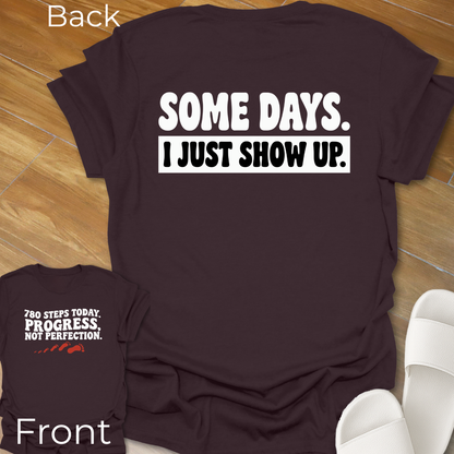 I Show Up T-Shirt -Back