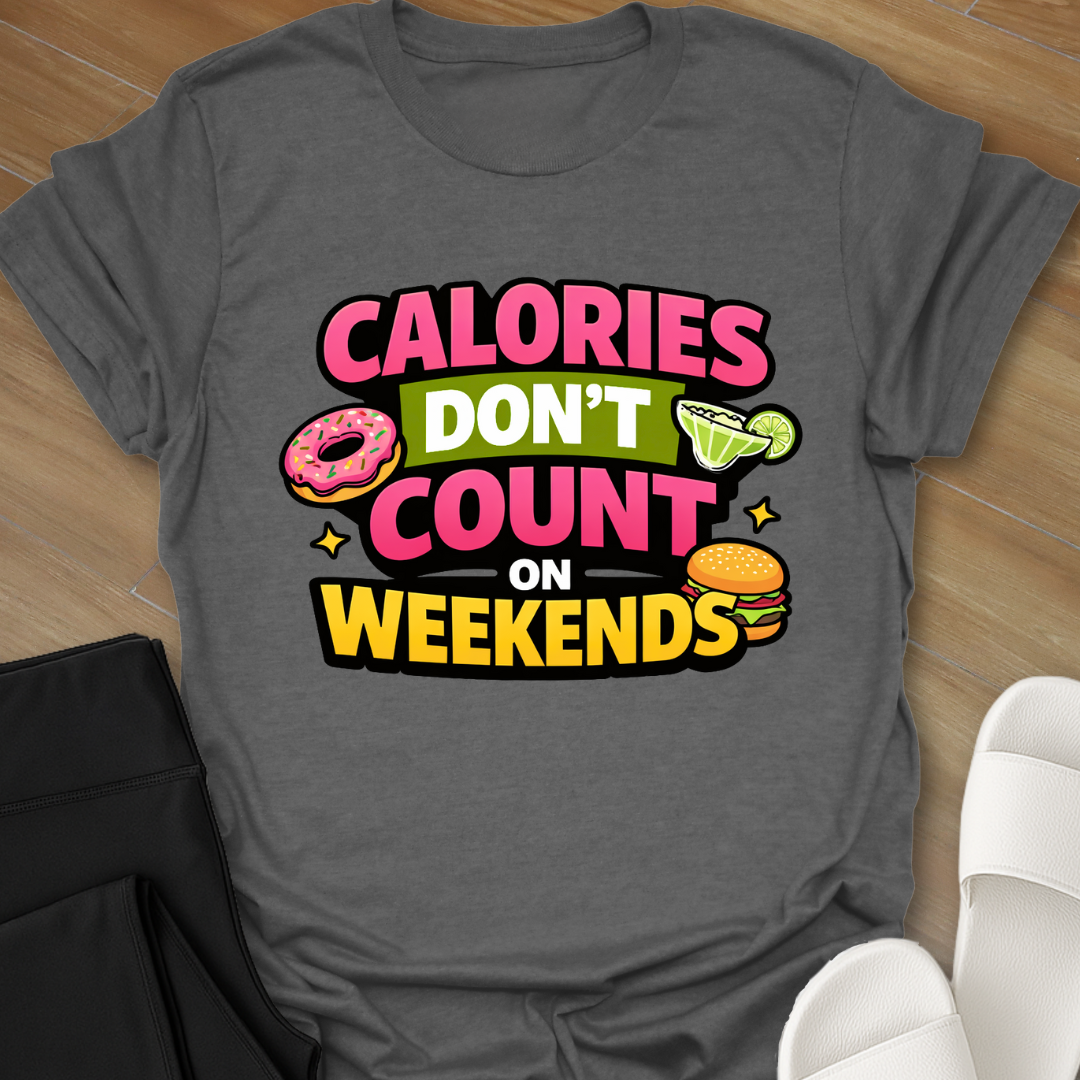 Calories Don't Count T-Shirt