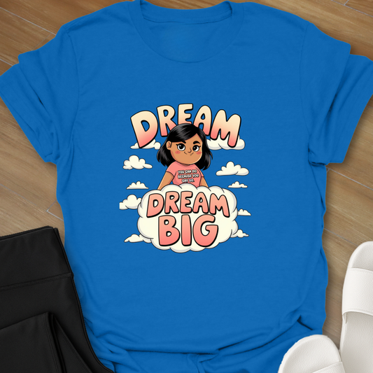 Dream Big T-Shirt