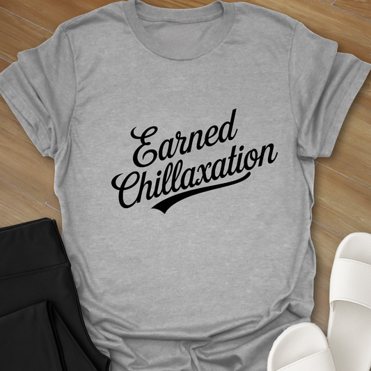 Earned Chillaxation T-Shirt