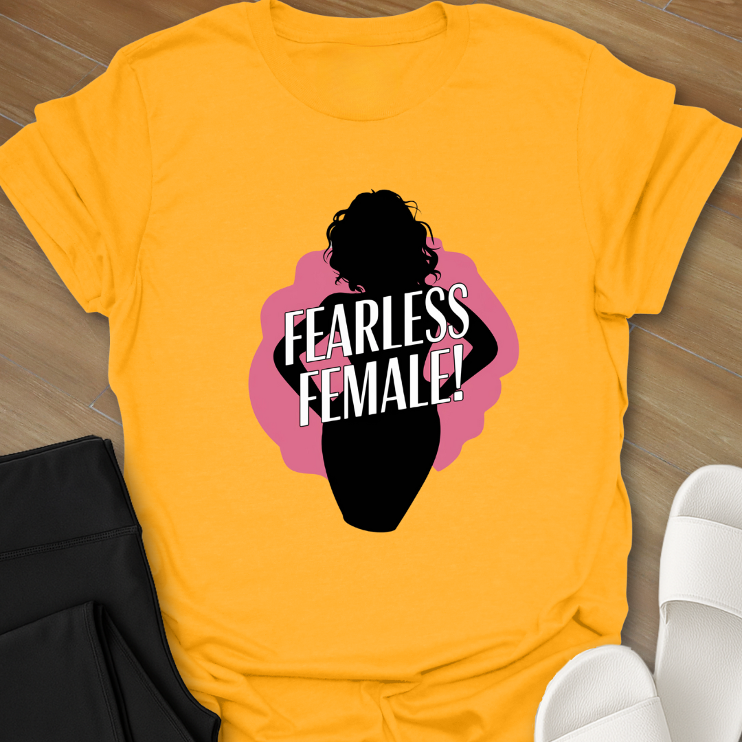 Fearless Female Girl! T-Shirt