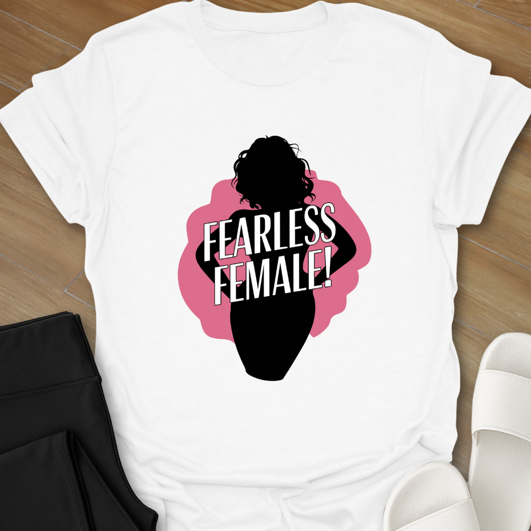 Fearless Female Girl! T-Shirt