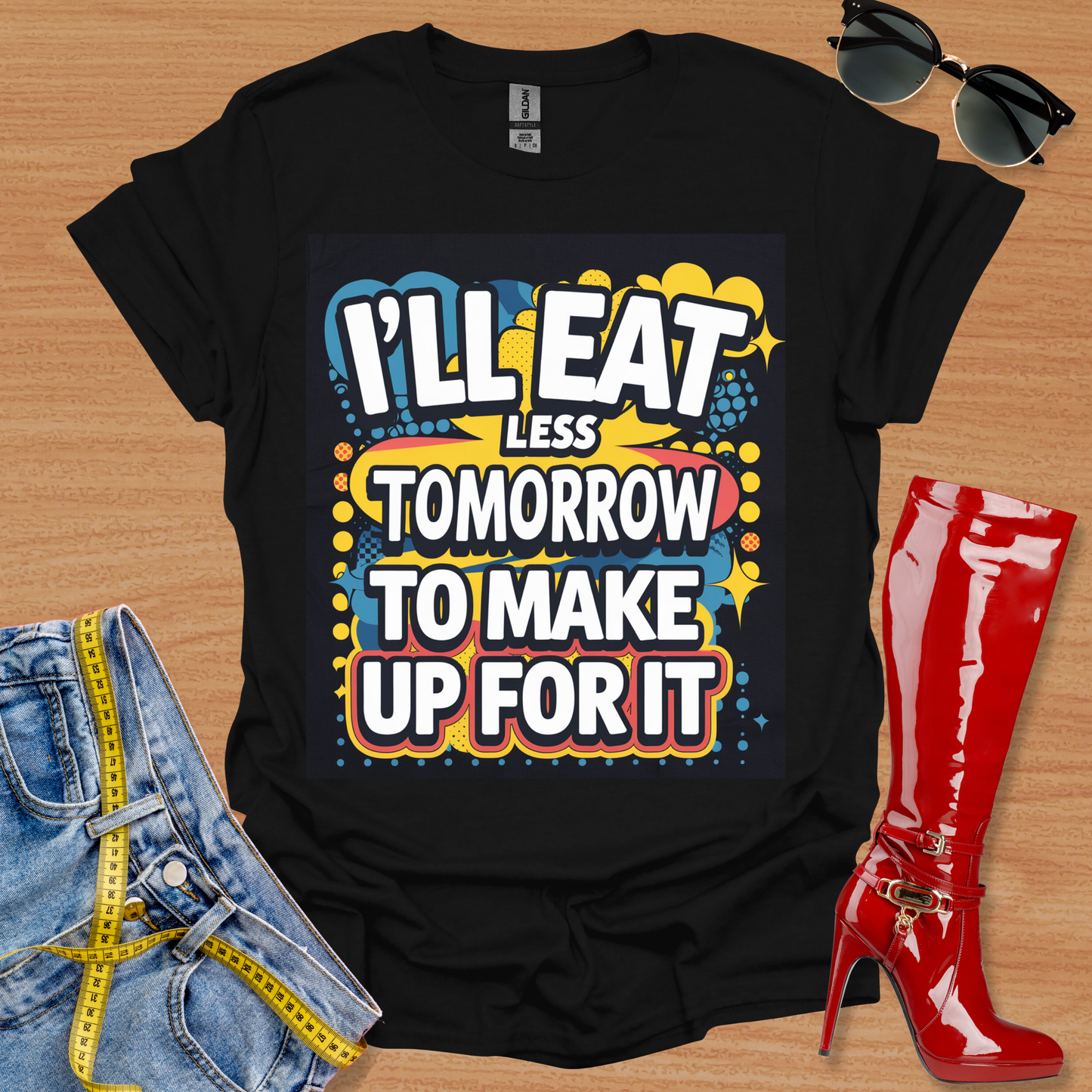 I'll Eat Less Tomorrow To Make Up For It. T-Shirt