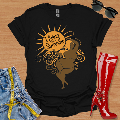 "I Bring the Sunshine." T-Shirt