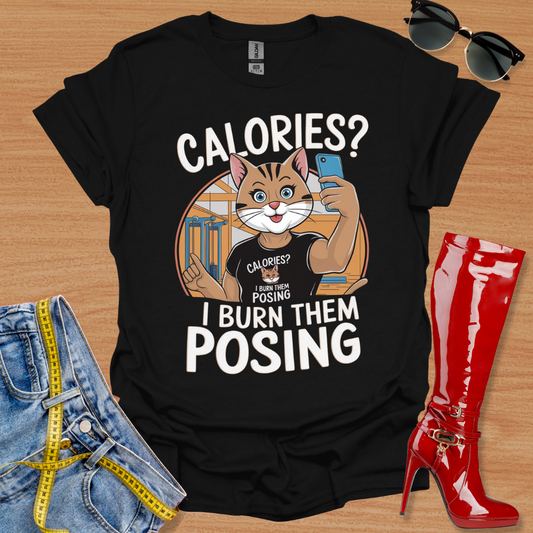 Calories? I Burn Them Posing T-Shirt II