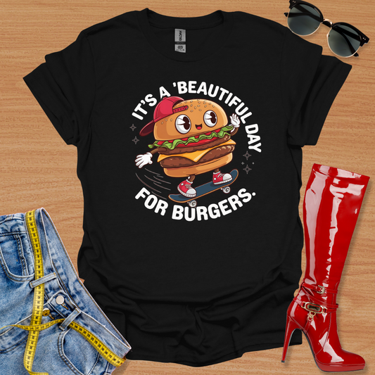 It’s A 'Beautiful Day' For Burgers T-Shirt