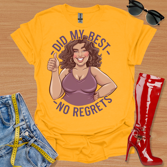 Did My Best - No Regrets. ONE T-Shirt