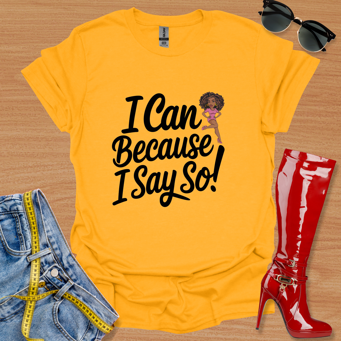 "I Can because I Say So! graphic T-Shirt