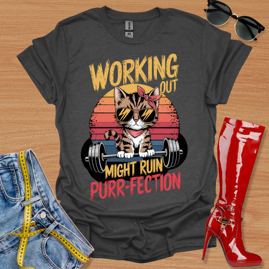 Working Out Might Ruin Purr-fectionT-Shirt