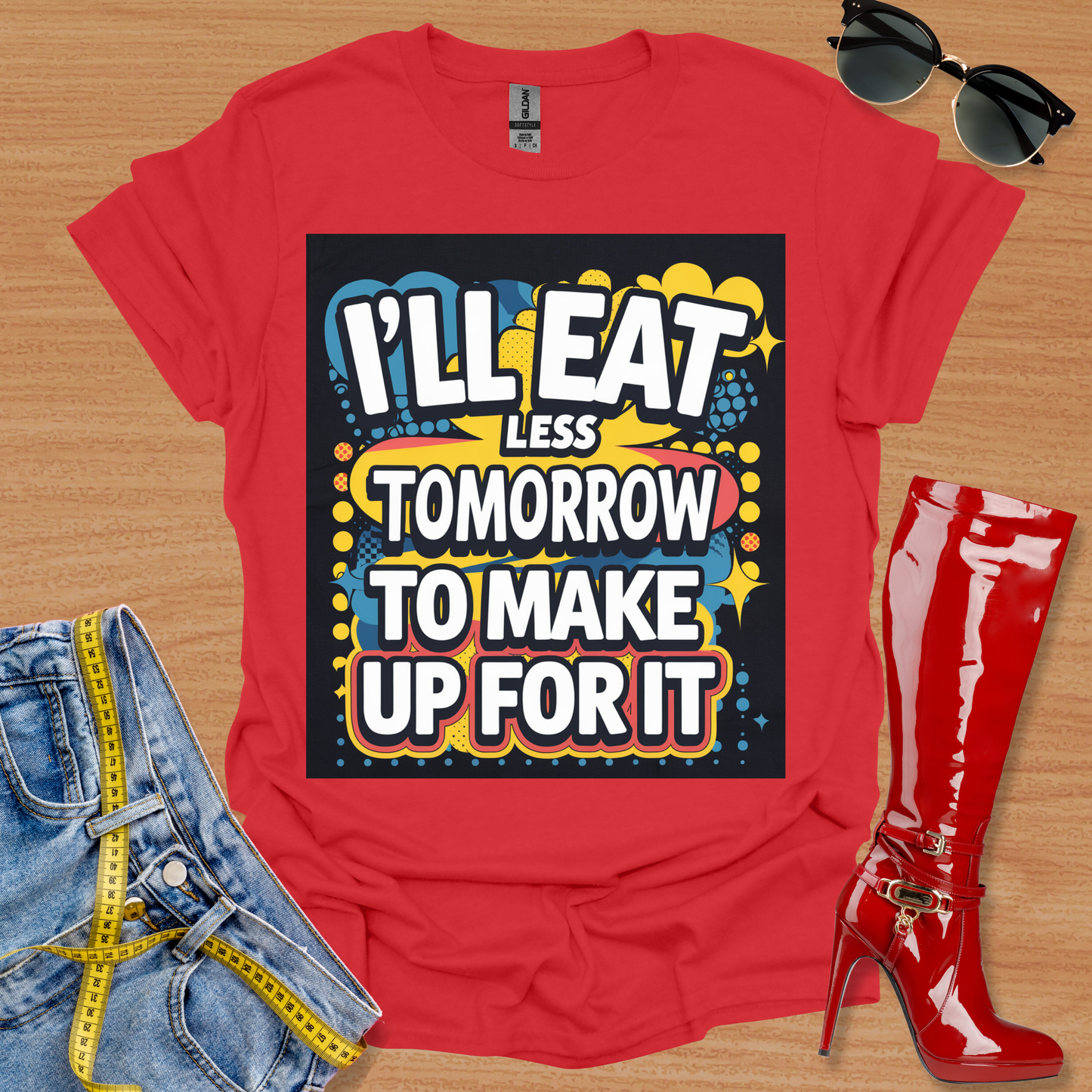 I'll Eat Less Tomorrow To Make Up For It. T-Shirt