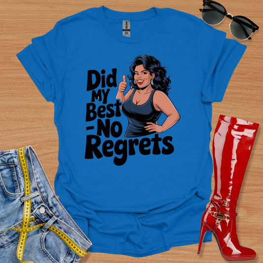 Did My Best - No Regrets. TWO T-Shirt