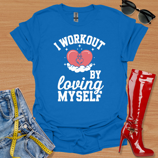 I Workout—By Loving Myself T-Shirt