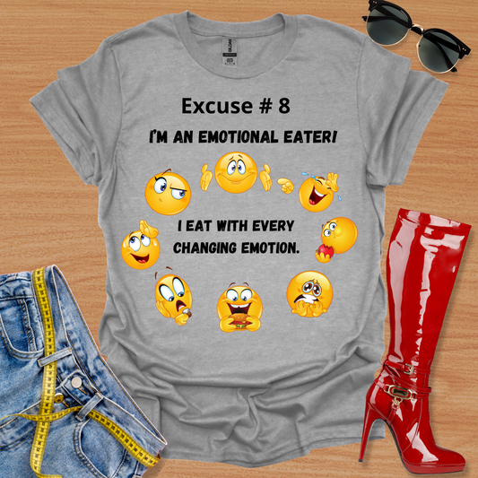 I'm An Emotional Eater.  I eat for Every Changing Emotion T-Shirt