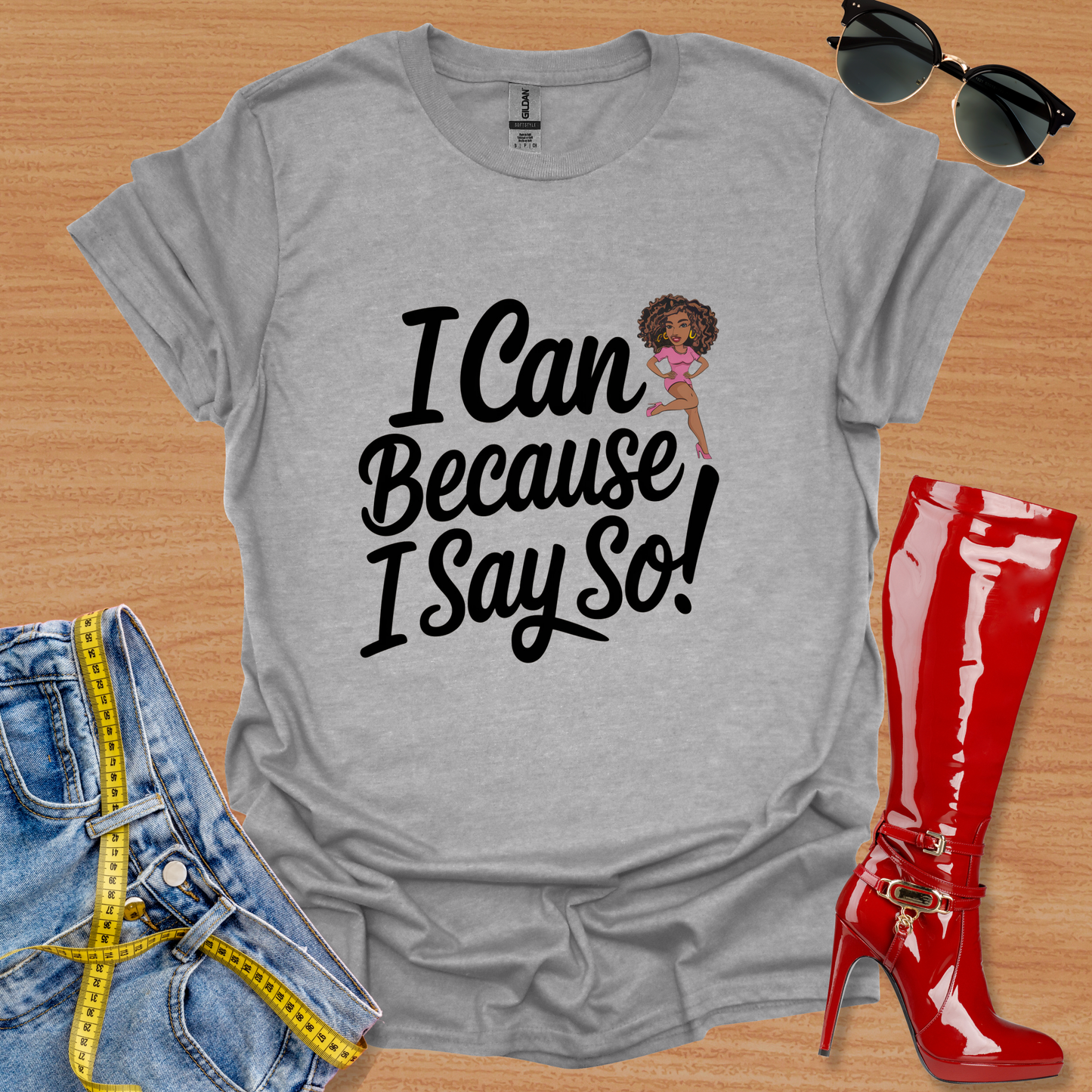 "I Can because I Say So! graphic T-Shirt