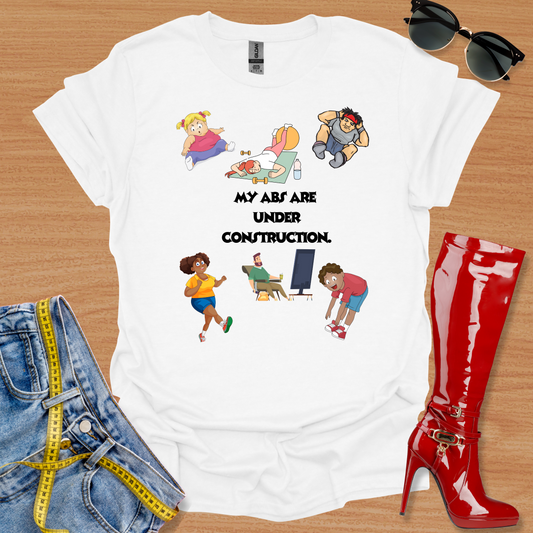 My ABS Are Under Construction T-Shirt