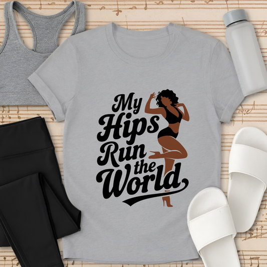 Hips Run The World T-Shirt